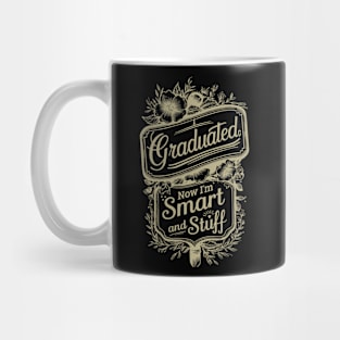 I graduated, now I'm like smart and stuff funny Mug